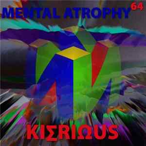 Kierious - Mental Atrophy 64 Album