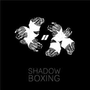 // - Shadowboxing Album