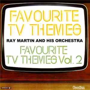 Ray Martin And His Orchestra - Favourite TV Themes / Favourite TV Themes Vol. 2 Album