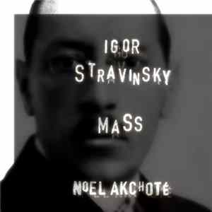 Igor Stravinsky, Noël Akchoté - Mass Album