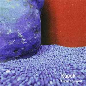 Kapok - Glass to Sand Album