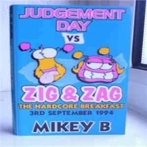Mikey B - Judgement Day Vs Zig & Zag: The Hardcore Breakfast Album