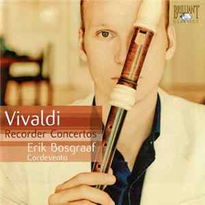 Vivaldi, Erik Bosgraaf, Ensemble Cordevento - Vivaldi: Recorder Concertos Album