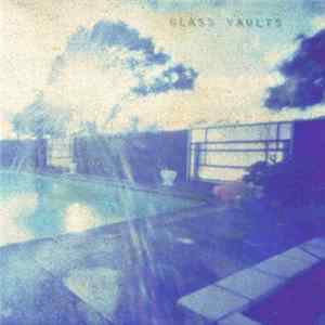 Glass Vaults - Glass Album