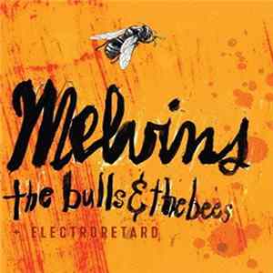 Melvins - The Bulls & The Bees + Electroretard Album