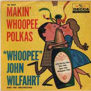 "Whoopee" John Wilfahrt And His Orchestra - Makin' Whoopee Polkas Album