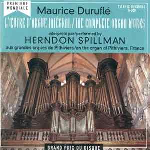 Maurice Duruflé, Herndon Spillman - L'Œuvre D'Orgue Intégral/The Complete Organ Works Album
