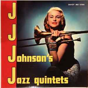 J.J. Johnson's Jazz Quintets - J.J. Johnson's Jazz Quintets Album