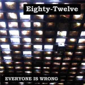 Eighty-Twelve - Everyone Is Wrong Album