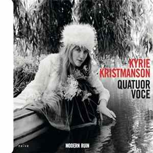 Kyrie Kristmanson, Quatuor Voce - Modern Ruin Album