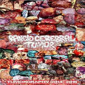 Rancid Cerebral Tumor - tumorgraphy 2014-2015 Album