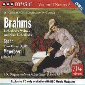 Brahms / Spohr / Meyerbeer - BBC Singers, Jane Glover & Simon Joly - Liebeslieder Waltzes And Neue Liebeslieder / Three Psalms, Op. 85 / Psalm 91 Album