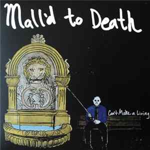 Mall'd To Death - Can't Make A Living Album
