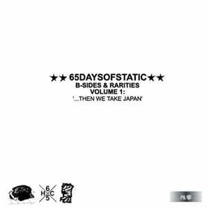 65daysofstatic - B-Sides & Rarities Volume 1: '...Then We Take Japan' Album