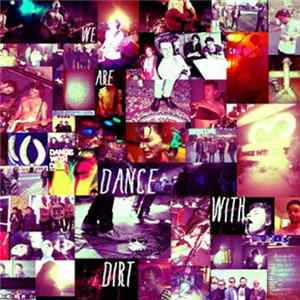Dance With Dirt - We Are Dance With Dirt Album
