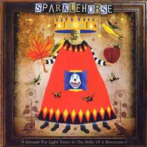 Sparklehorse - Dreamt For Light Years In The Belly Of A Mountain Album
