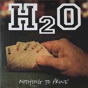 H2O - Nothing To Prove Album