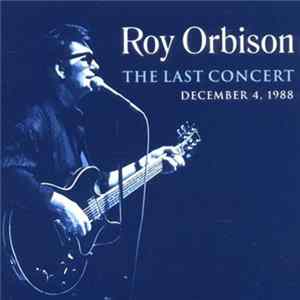 Roy Orbison - The Last Concert Album