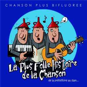 Chanson Plus Bifluorée - La Plus Folle Histoire De La Chanson Album