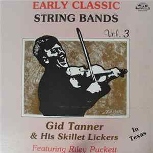 Gid Tanner & His Skillet Lickers - Gid Tanner And The Skillet Lickers In Texas, Early String Band Classics Vol. 3 Album