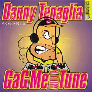Danny Tenaglia - Gag Me With A Tune Album