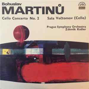 Bohuslav Martinů, Saša Večtomov, Prague Symphony Orchestra, Zdeněk Košler - Cello Concerto No. 2 Album
