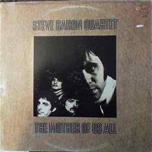 Steve Baron Quartet - The Mother Of Us All Album