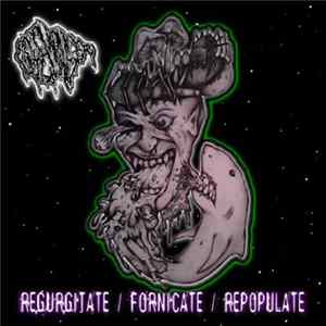 GoreMonger - Regurgitate / Fornicate / Repopulate Album