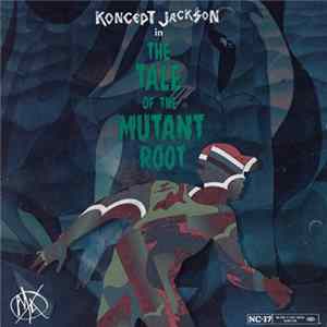Koncept Jack$on - The Tale Of The Mutant Root Album