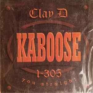 Clay D / 1-305 - Kaboose / You Straight Album