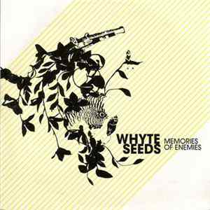 Whyte Seeds - Memories Of Enemies Album