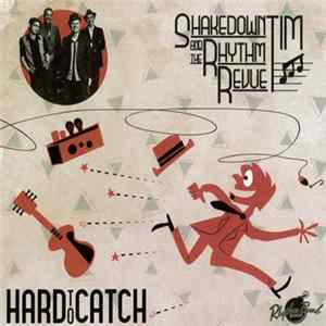 Shakedown Tim & The Rhythm Revue - Hard To Catch Album