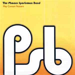 The Phones Sportsman Band - May Contain Nutters Album