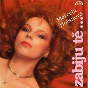 Marcela Holanová - Zabiju Tě... Album