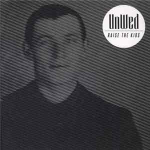 UnWed - Raise The Kids Album