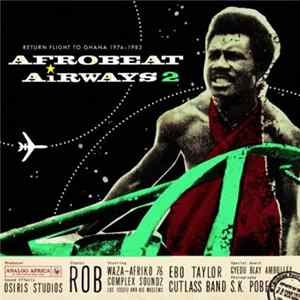 Various - Afrobeat Airways 2 - Return Flight To Ghana 1974-1983 Album