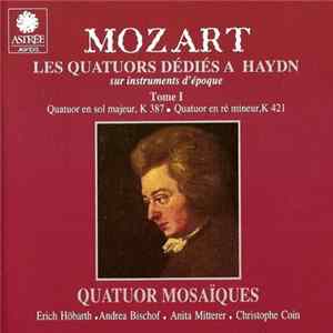 Quatuor Mosaïques / Wolfgang Amadeus Mozart - Les Quatuors Dédiés A Haydn. Tome I Album