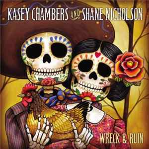 Kasey Chambers and Shane Nicholson - Wreck & Ruin Album