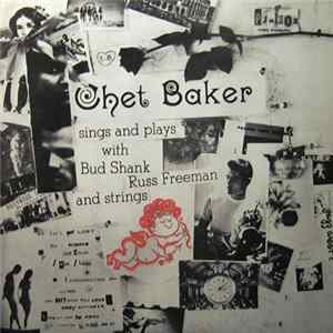 Chet Baker - Sings And Plays With Bud Shank, Russ Freeman And Strings Album