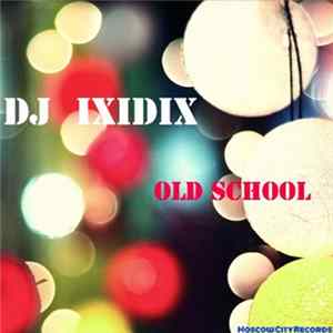 DJ Ixidix - Old School Album