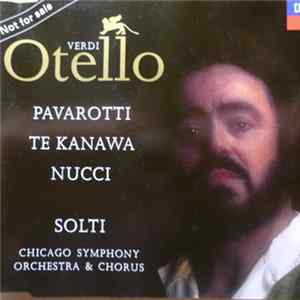 Verdi, Pavarotti, Te Kanawa, Nucci, Solti, Chicago Symphony Orchestra And Chorus - Otello (Excerpts) Album