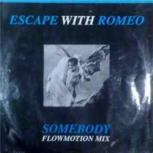 Escape With Romeo - Somebody (Flowmotion Mix) Album