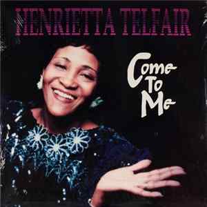 Henrietta Telfair - Come To Me Album