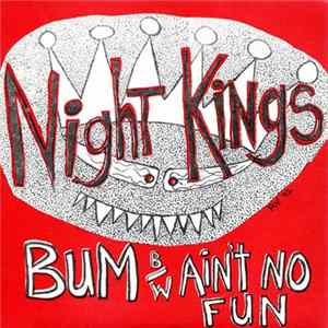 Night Kings - Bum B/W Ain't No Fun Album