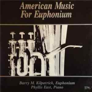 Barry M. Kilpatrick, Phyllis East - American Music For The Euphonium Album