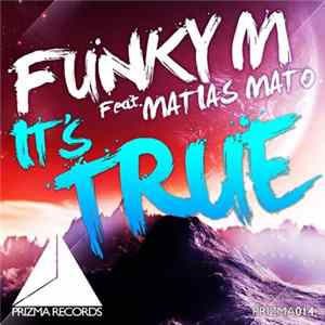 Funky M Feat. Matias Mato - It's True Album