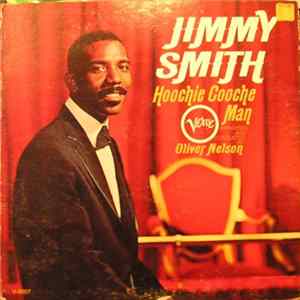 Jimmy Smith Arranged And Conducted By Oliver Nelson - Hoochie Cooche Man Album
