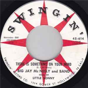 Big Jay Mc Neely And Band - There Is Something On Your Mind / ...Back...Shack...Track Album