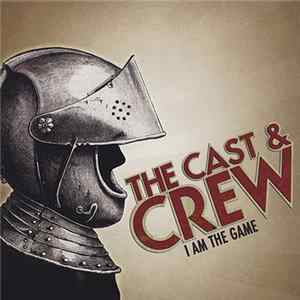 The Cast & Crew - I Am The Game Album