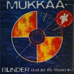 Mukkaa - Blinder (Just Let The Music) Album
